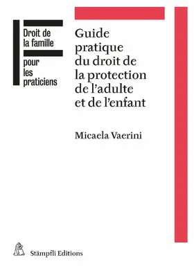 Vaerini |  Guide pratique du droit de la protection de l'adulte et de l'enfant | eBook | Sack Fachmedien