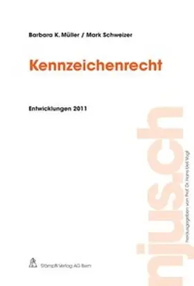 Müller / Schweizer |  Kennzeichenrecht, Entwicklungen 2011 | Buch |  Sack Fachmedien