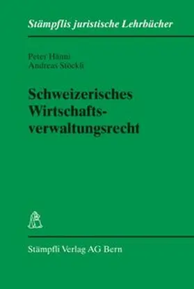 Hänni / Stöckli |  Schweizerisches Wirtschaftsverwaltungsrecht | Buch |  Sack Fachmedien