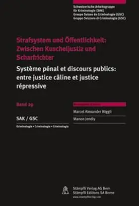 Niggli / Jendly |  Strafsystem und Öffentlichkeit: Zwischen Kuscheljustiz und Scharfrichter / Système pénal et discours publics: entre justice câline et justice répressive | Buch |  Sack Fachmedien