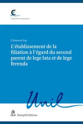 Gay |  L’établissement de la filiation à l’égard du second parent de lege lata et de lege ferenda | eBook | Sack Fachmedien