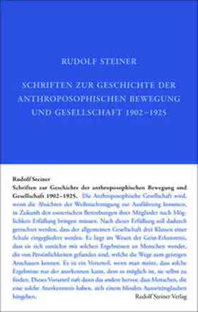 Steiner / Philippi |  Schriften zur Geschichte der anthroposophischen Bewegung und Gesellschaft 1902–1925 | Buch |  Sack Fachmedien