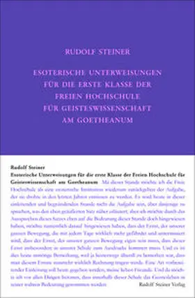 Steiner / Rudolf Steiner Nachlassverwaltung / Frenz |  Esoterische Unterweisungen für die erste Klasse der Freien Hochschule für Geisteswissenschaft am Goetheanum 1924 | Buch |  Sack Fachmedien