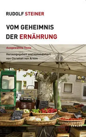 Steiner / von Arnim |  Vom Geheimnis der Ernährung | Buch |  Sack Fachmedien