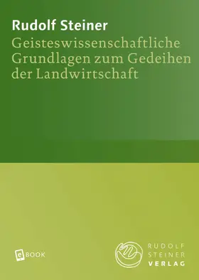 Steiner | Geisteswissenschaftliche Grundlagen zum Gedeihen der Landwirtschaft | E-Book | sack.de