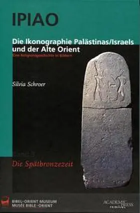 Schroer | IPIAO Band 3: Die Ikonographie Palästinas/Israels und der Alte Orient | Buch | 978-3-7278-1671-0 | sack.de