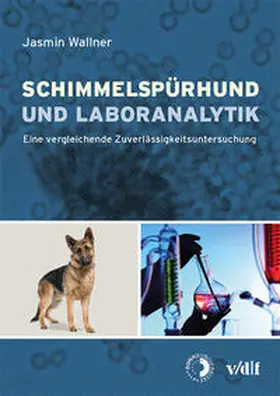 Wallner |  Schimmelspürhund und Laboranalytik | Buch |  Sack Fachmedien