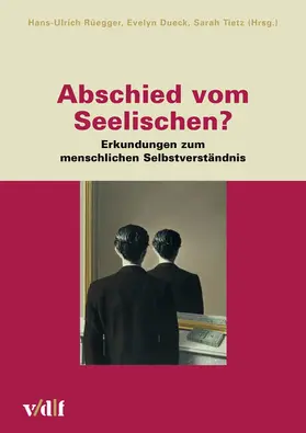 Rüegger / Dueck / Tietz |  Abschied vom Seelischen ? | eBook | Sack Fachmedien