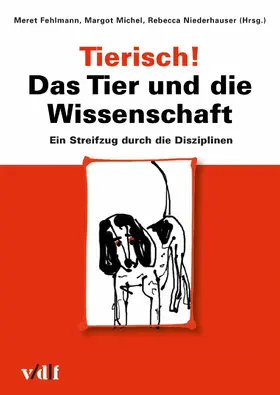 Fehlmann / Michel / Niederhauser |  Tierisch! Das Tier und die Wissenschaft | eBook | Sack Fachmedien