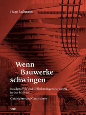 Bachmann / Stiftung für Baudynamik und Erdbebeningenieurwissen |  Wenn Bauwerke schwingen | Buch |  Sack Fachmedien