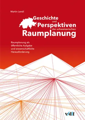 Lendi |  Geschichte und Perspektiven der schweizerischen Raumplanung | eBook | Sack Fachmedien