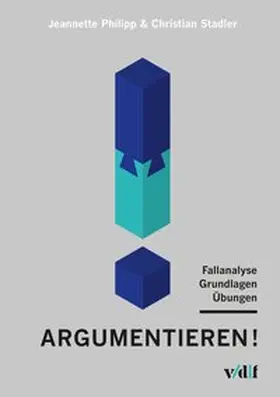 Philipp / Stadler |  Argumentieren! | Buch |  Sack Fachmedien