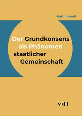Lendi |  Der Grundkonsens als Phänomen staatlicher Gemeinschaft | eBook | Sack Fachmedien