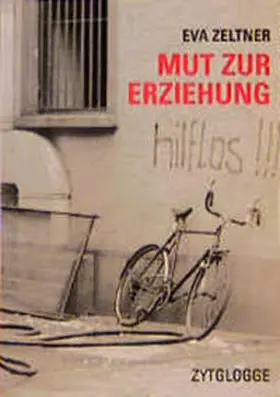 Zeltner |  Mut zur Erziehung | Buch |  Sack Fachmedien
