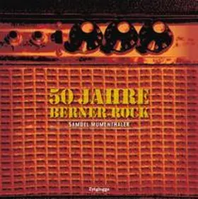 Mumenthaler |  50 Jahre Berner Rock | Buch |  Sack Fachmedien