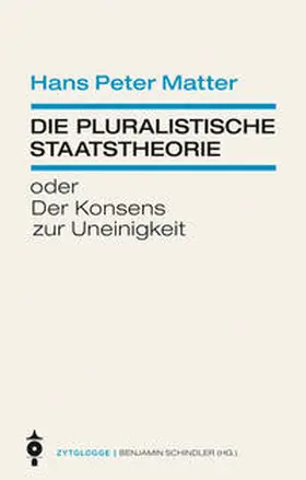Mani Matter / Schindler |  Die pluralistische Staatstheorie | Buch |  Sack Fachmedien