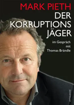 Pieth / Brändle / Schubert Siri |  Mark Pieth - Der Korruptionsjäger | Buch |  Sack Fachmedien