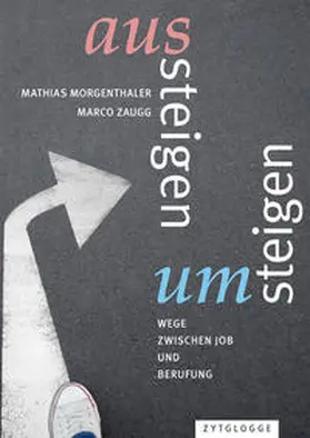 Morgenthaler / Zaugg | Aussteigen – Umsteigen | Buch | 978-3-7296-0864-1 | sack.de
