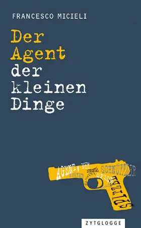 Micieli |  Der Agent der kleinen Dinge | eBook | Sack Fachmedien