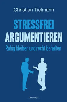 Tielmann |  Stressfrei argumentieren | Buch |  Sack Fachmedien