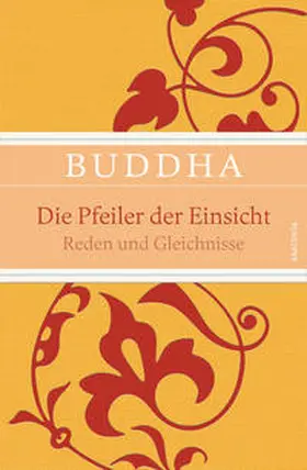 Buddha |  Die Pfeiler der Einsicht - Reden und Gleichnisse | Buch |  Sack Fachmedien
