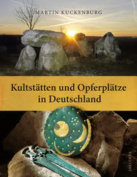 Kuckenburg |  Kultstätten und Opferplätze in Deutschland | Buch |  Sack Fachmedien