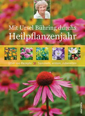 Bühring |  Mit Ursel Bühring durchs Heilpflanzenjahr | Buch |  Sack Fachmedien