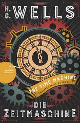 Wells |  Die Zeitmaschine / The Time Machine (Zweisprachige Ausgabe, Englisch-Deutsch) | Buch |  Sack Fachmedien