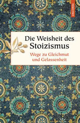 Ackermann |  Die Weisheit des Stoizismus. Wege zu Gleichmut und Gelassenheit | Buch |  Sack Fachmedien