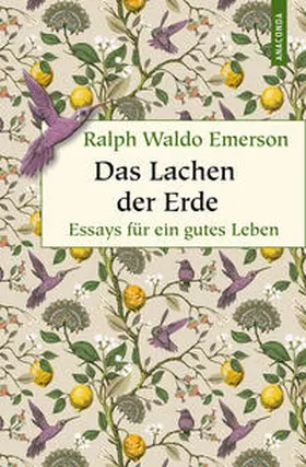 Emerson |  Das Lachen der Erde. Essays für ein gutes Leben | Buch |  Sack Fachmedien