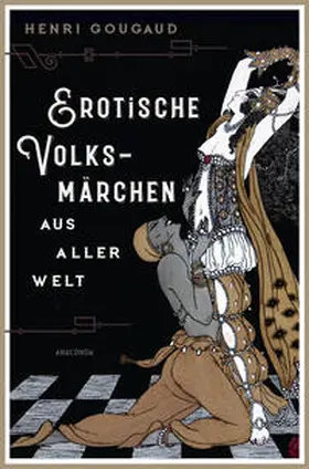 Gougaud |  Erotische Volksmärchen aus aller Welt. Das Buch der Liebenden | Buch |  Sack Fachmedien