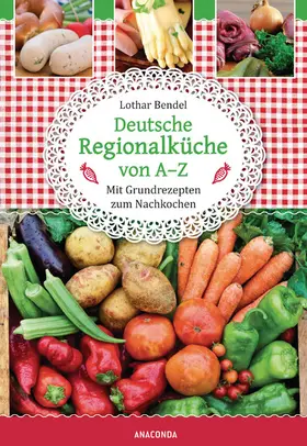 Bendel |  Deutsche Regionalküche von A-Z | eBook | Sack Fachmedien