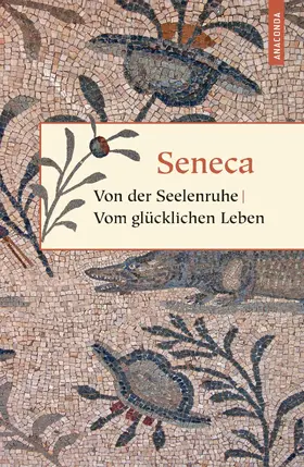 Seneca |  Von der Seelenruhe / Vom glücklichen Leben | eBook | Sack Fachmedien
