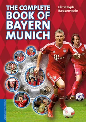 Bausenwein |  The complete book of Bayern Munich | Buch |  Sack Fachmedien