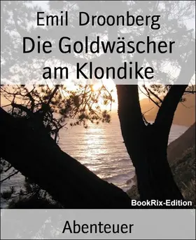 Droonberg |  Die Goldwäscher am Klondike | eBook | Sack Fachmedien