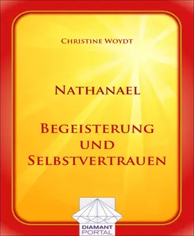 Woydt |  Nathanael Begeisterung und Selbstvertrauen | eBook | Sack Fachmedien