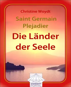 Woydt |  Saint Germain - Plejadier: Die Länder der Seele | eBook | Sack Fachmedien