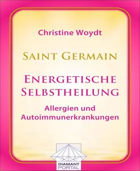 Woydt |  Saint Germain: Energetische Selbstheilung - Allergien und Autoimmunerkrankungen | eBook | Sack Fachmedien