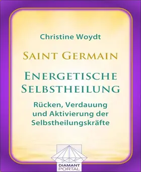 Woydt |  Saint Germain: Energetische Selbstheilung - Rücken, Verdauung und Aktivierung der Selbstheilungskräfte | eBook | Sack Fachmedien