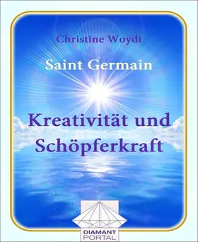Woydt |  Saint Germain Kreativität und Schöpferkraft | eBook | Sack Fachmedien