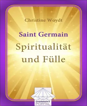 Woydt |  Saint Germain: Spiritualität und Fülle | eBook | Sack Fachmedien