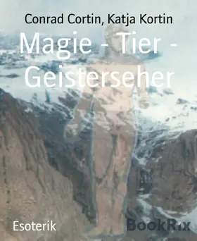Cortin / Kortin |  Magie - Tier - Geisterseher | eBook | Sack Fachmedien