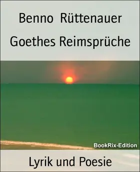 Rüttenauer |  Goethes Reimsprüche | eBook | Sack Fachmedien