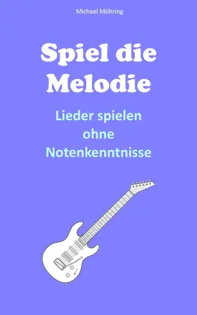 Möhring |  Spiel die Melodie | eBook | Sack Fachmedien