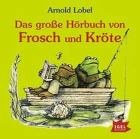 Lobel |  Das große Hörbuch von Frosch und Kröte | Sonstiges |  Sack Fachmedien