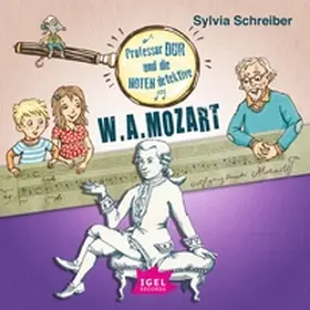 Schreiber |  Professor Dur und die Notendetektive 3. Wolfgang Amadeus Mozart | Sonstiges |  Sack Fachmedien
