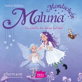 Schütze |  Maluna Mondschein. Du schaffst das, kleine Luftfee! | Sonstiges |  Sack Fachmedien