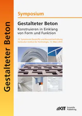 Nolting / Müller / Haist |  Gestalteter Beton - Konstruieren in Einklang von Form und Funktion : 10. Symposium Baustoffe und Bauwerkserhaltung, Karlsruher Institut für  Technologie (KIT) ; 13. März 2014 | Buch |  Sack Fachmedien