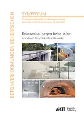 Müller / Nolting / Haist |  Betonverformungen beherrschen - Grundlagen für schadensfreie Bauwerke : 11. Symposium Baustoffe und Bauwerkserhaltung, Karlsruher Institut für Technologie, 12. März 2015 | Buch |  Sack Fachmedien