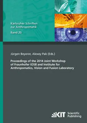 Beyerer / Pak |  Proceedings of the 2014 Joint Workshop of Fraunhofer IOSB and Institute for Anthropomatics, Vision and Fusion Laboratory | Buch |  Sack Fachmedien